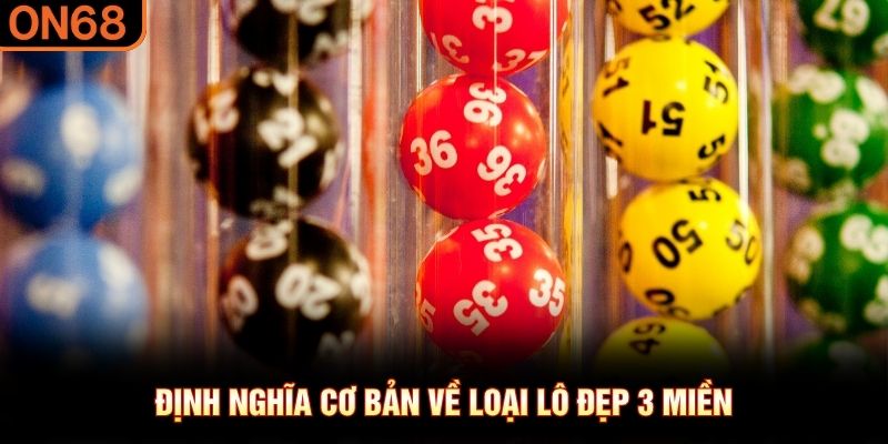 Định nghĩa cơ bản về loại lô đẹp 3 miền