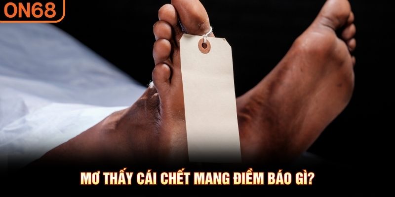 Mơ thấy cái chết mang điềm báo gì?