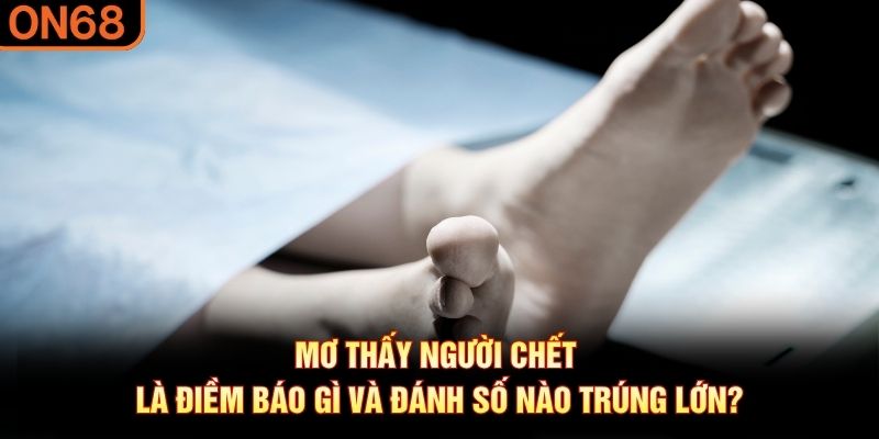 mơ thấy người chết