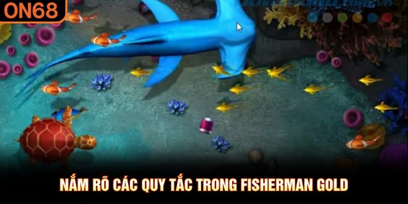 Nắm rõ các quy tắc trong Fisherman Gold