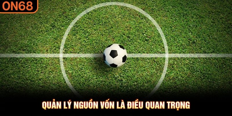 Quản l&yacute; nguồn vốn l&agrave; điều quan trọng